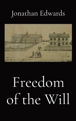 Freedom of the Will - Jonathan Edwards