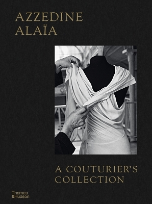 Azzedine Alaïa: A Couturier's Collection - Miren Arzalluz, Olivier Saillard