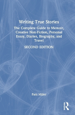 Writing True Stories - Patti Miller