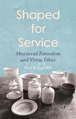 Shaped for Service - Paul W. Goodliff