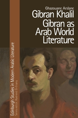 Gibran Khalil Gibran as Arab World Literature -  Ghazouane Arslane