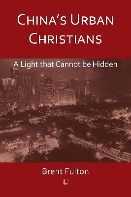 China's Urban Christians - Brent Fulton
