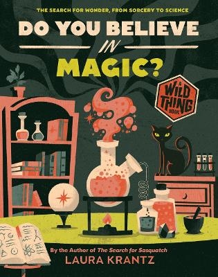 Do You Believe In Magic? (A Wild Thing Book) - Laura Krantz