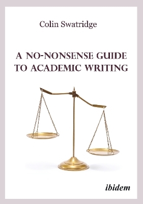 A No-Nonsense Guide to Academic Writing - Colin Swatridge