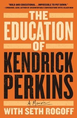 The Education of Kendrick Perkins - Kendrick Perkins