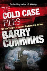 Cold Case Files Missing and Unsolved: Ireland's Disappeared -  Barry Cummins