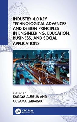 Industry 4.0 Key Technological Advances and Design Principles in Engineering, Education, Business, and Social Applications - 