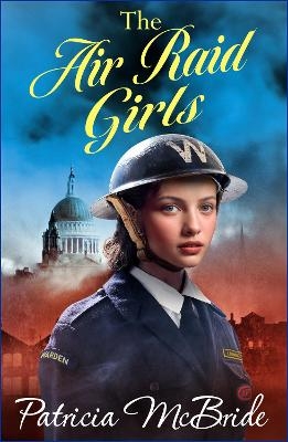 The Air Raid Girls -  Patricia McBride