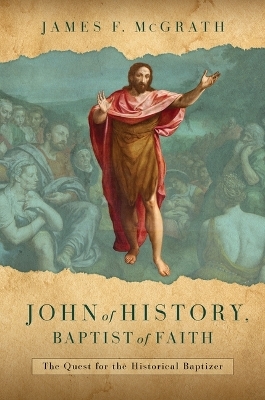 John of History, Baptist of Faith - James F McGrath
