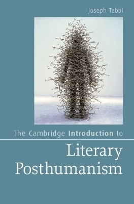 The Cambridge Introduction to Literary Posthumanism - Joseph Tabbi