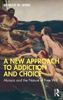 A New Approach to Addiction and Choice - Reinout W. Wiers