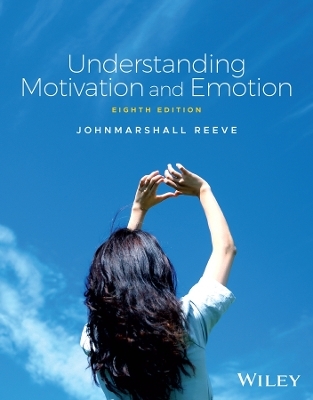 Understanding Motivation and Emotion - Johnmarshall Reeve