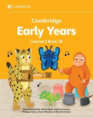 Cambridge Early Years Learner's Book 1B - Alison Borthwick, Gill Budgell, Kathryn Harper, Philippa Hines, Cherri Moseley