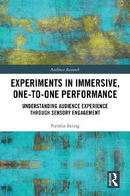 Experiments in Immersive, One-to-One Performance - Natalia Esling