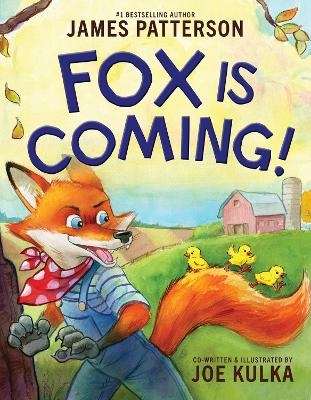 Fox Is Coming! - James Patterson, Joe Kulka