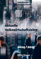 Aktuelle Volkswirtschaftslehre 2024/2025 - Eisenhut, Peter; Peter Eisenhut, Jan-Egbert Sturm; Sturm, Jan-Egbert