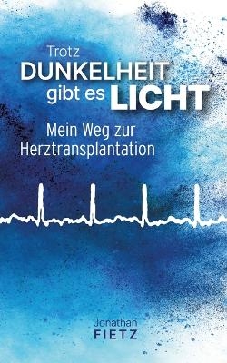 Trotz Dunkelheit gibt es Licht - Jonathan Fietz