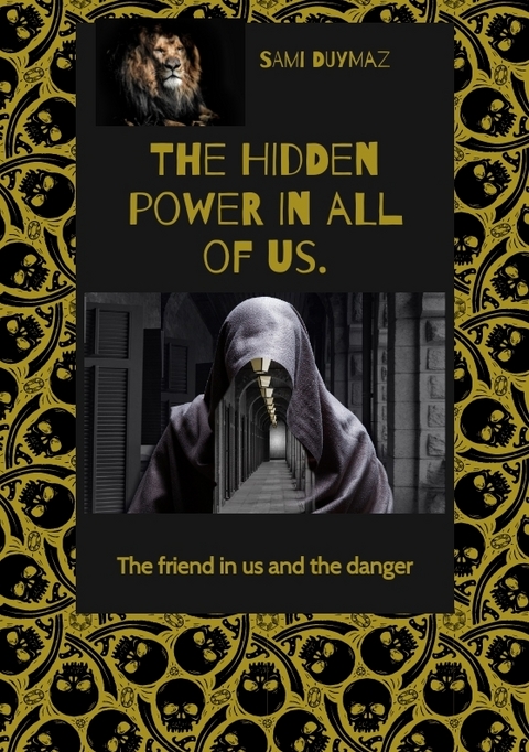 The hidden power in all of us. - Sami Duymaz