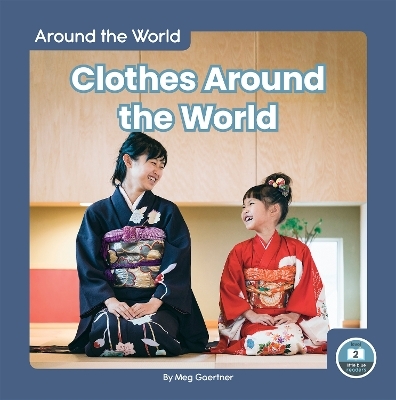 Around the World: Clothes Around the World - Meg Gaertner