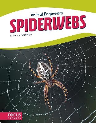 Animal Engineers: Spiderwebs - Nancy Furstinger