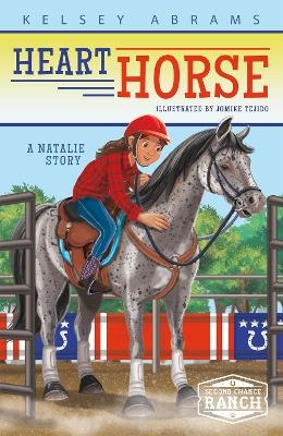 Heart Horse: A Natalie Story - Kelsey Abrams