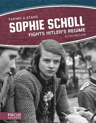 Taking a Stand: Sophie Scholl Fights Hitler's Regime - Clara Maccarald