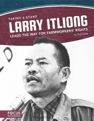 Taking a Stand: Larry Itliong Leads the Way for Farmworkers' Rights - Rose Zilka