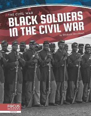 Civil War: Black Soldiers in the Civil War - Elisabeth Herschbach