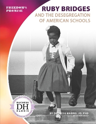 Ruby Bridges and the Desegregation of American Schools - JD Harris  PhD  Duchess