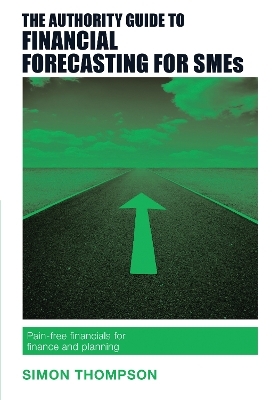 The Authority Guide to Financial Forecasting for SMEs - Simon Thompson