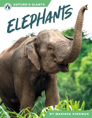 Nature's Giants: Elephants - Marissa Kirkman