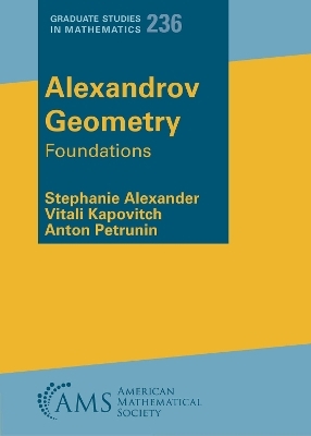 Alexandrov Geometry - Stephanie Alexander, Vitali Kapovitch, Anton Petrunin