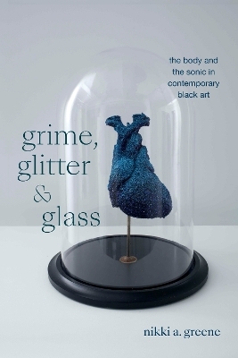 Grime, Glitter, and Glass - Nikki A. Greene