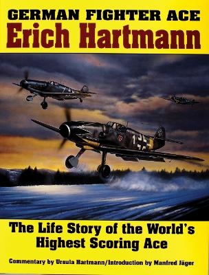 German Fighter Ace Erich Hartmann - Ursula Hartmann, Manfred Jäger