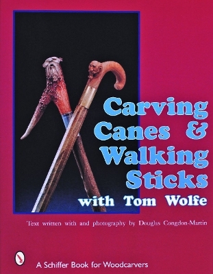 Carving Canes & Walking Sticks with Tom Wolfe - Tom Wolfe