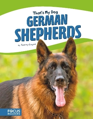That's My Dog: German Shepherds - Tammy Gagne