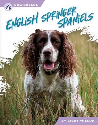 Dog Breeds: English Springer Spaniels - Libby Wilson