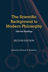 The Scientific Background to Modern Philosophy - Matthews, Michael R.