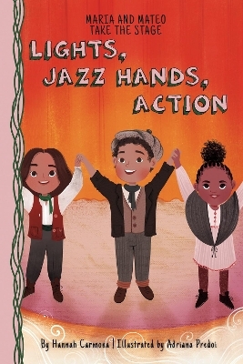 Maria and Mateo Take the Stage: Light, Jazz Hands, Action (Book 3) - Hannah Carmona