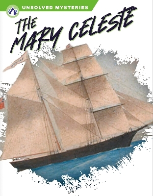 Unsolved Mysteries: The Mary Celeste - Kimberly Ziemann