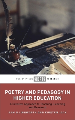 Poetry and Pedagogy in Higher Education - Sam Illingworth, Kirsten Jack