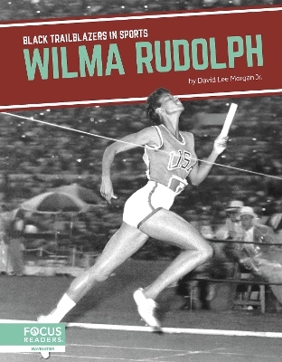 Wilma Rudolph - David Lee Morgan Jr.