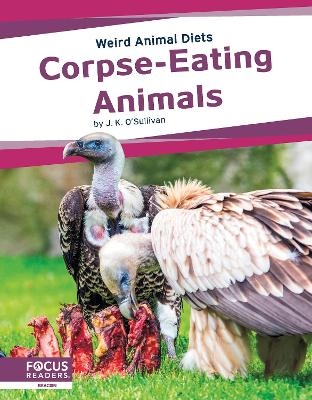 Weird Animal Diets: Corpse-Eating Animals - J. K.