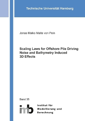 Scaling Laws for Offshore Pile Driving Noise and Bathymetry Induced 3D Effects - Jonas Maiko Malte von Pein