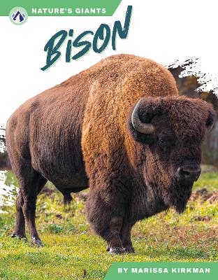 Nature's Giants: Bison - Marissa Kirkman