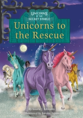 Unicorns to the Rescue - Laurie J. Edwards