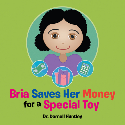 Bria Saves Her Money for a Special Toy -  Dr. Darnell Huntley