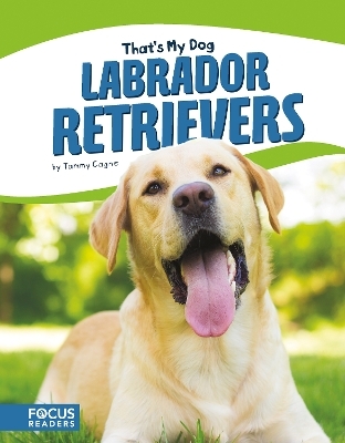 That's My Dog: Labrador Retrievers - Tammy Gagne