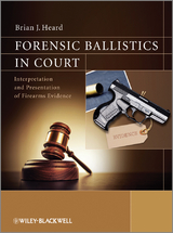 Forensic Ballistics in Court -  Brian J. Heard