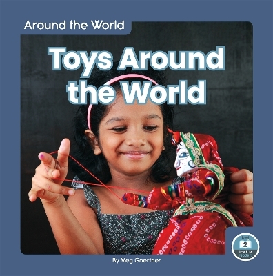Around the World: Toys Around the World - Meg Gaertner